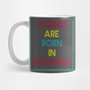 Legends are born in December Mug